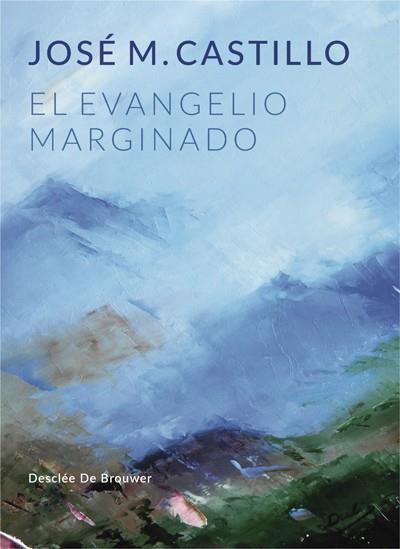 EVANGELIO MARGINADO, EL | 9788433030207 | CASTILLO SÁNCHEZ, JOSÉ Mª | Cooperativa Cultural Rocaguinarda