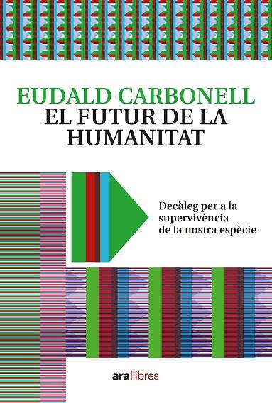 FUTUR DE LA HUMANITAT, EL | 9788418928604 | CARBONELL I ROURA, EUDALD | Cooperativa Cultural Rocaguinarda