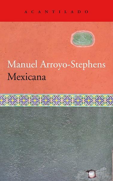 MEXICANA | 9788418370205 | ARROYO-STEPHENS, MANUEL | Cooperativa Cultural Rocaguinarda