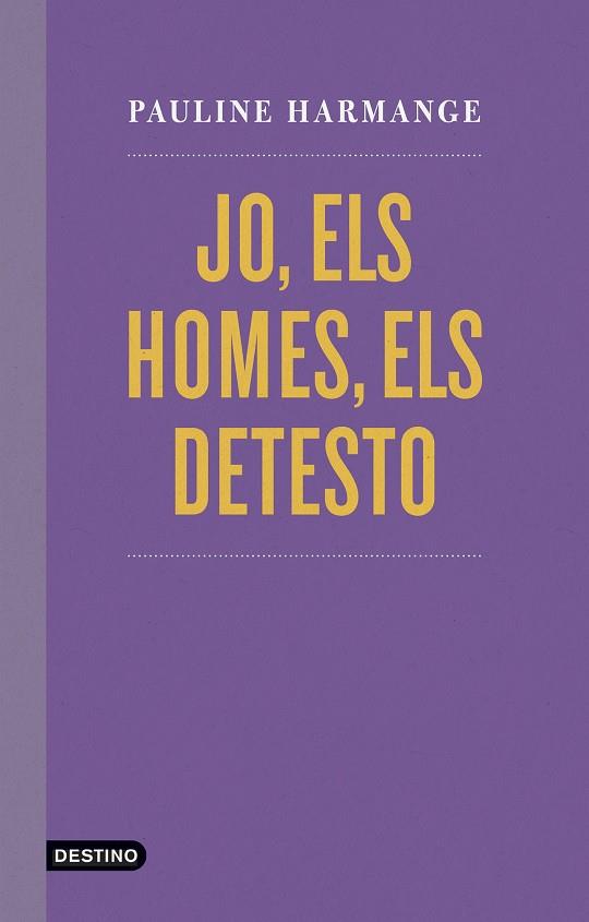 JO, ELS HOMES, ELS DETESTO | 9788497103060 | HARMANGE, PAULINE | Cooperativa Cultural Rocaguinarda