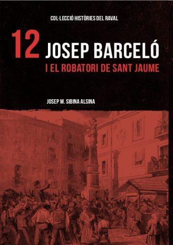 HISTÒRIES DEL RAVAL 12: JOSEP BARCELÓ I EL ROBATORI DE SANT JAUME | 9788412261844 | Cooperativa Cultural Rocaguinarda