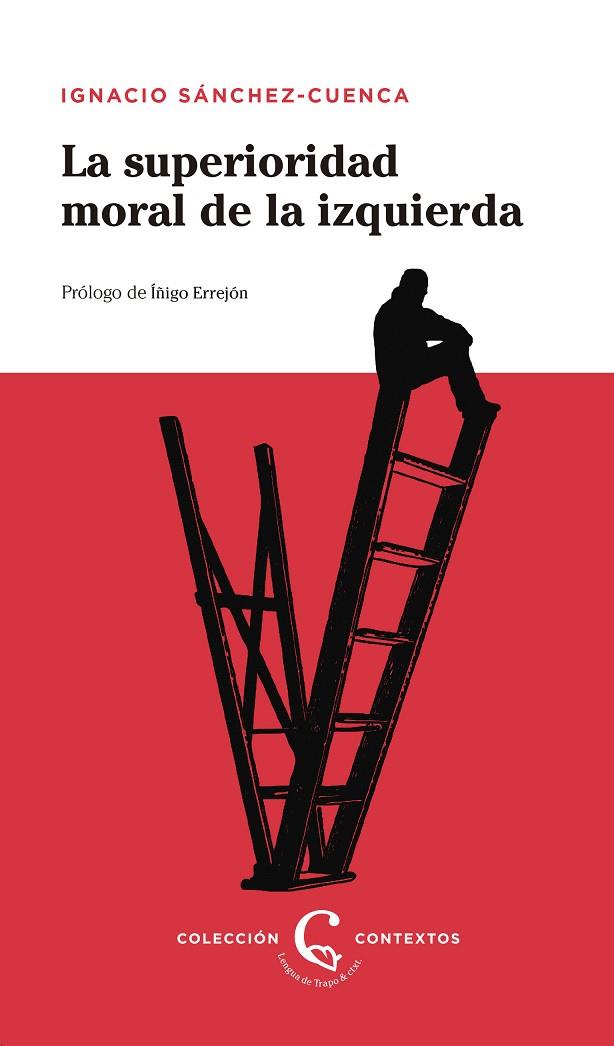 LA SUPERIORIDAD MORAL DE LA IZQUIERDA | 9788483812228 | SáNCHEZ-CUENCA, IGNACIO | Cooperativa Cultural Rocaguinarda