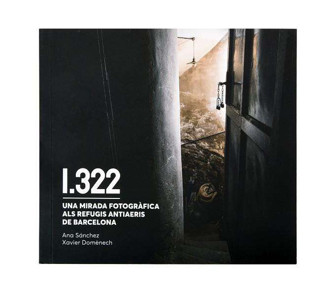 1322. UNA MIRADA FOTOGRÀFICA ALS REFUGIS ANTIAERIS DE BARCELONA | 9788491564911 | DOMÈNECH, XAVIER/SÁNCHEZ, ANA | Cooperativa Cultural Rocaguinarda