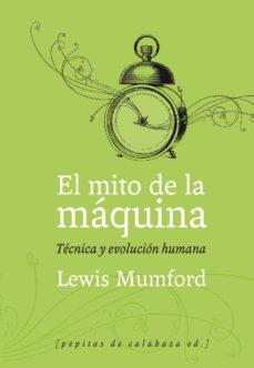 MITO DE LA MÁQUINA, EL (VOLUMEN 1) | 9788493767129 | MUMFORD, LEWIS | Cooperativa Cultural Rocaguinarda