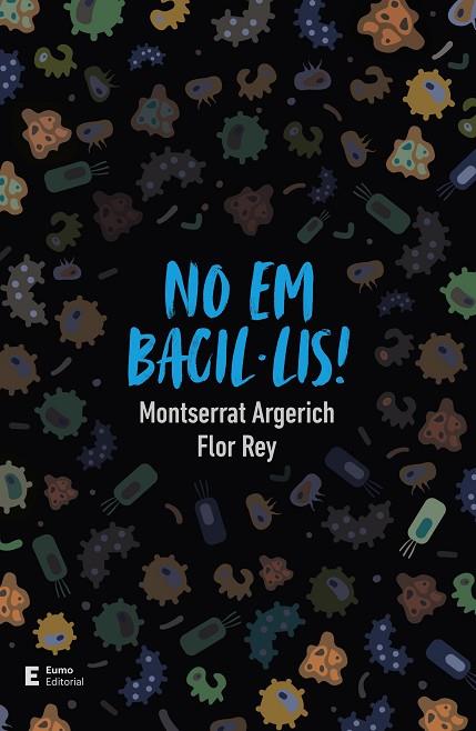 NO EM BACIL·LIS! | 9788497667296 | REY TEIJEIRO, FLOR/ARGERICH TARRÉS, MONTSERRAT | Cooperativa Cultural Rocaguinarda