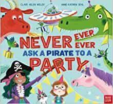 NEVER EVER EVER ASK A PIRATE TO PARTY | 9781839942181 | WELSH, CLARE HELEN | Cooperativa Cultural Rocaguinarda