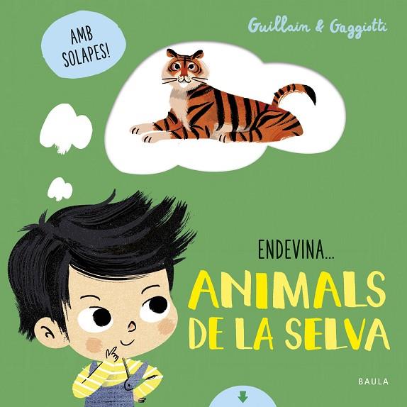 ENDEVINA... ANIMALS DE LA SELVA | 9788447942114 | GUILLAIN, ADAM/GUILLAIN, CHARLOTTE | Cooperativa Cultural Rocaguinarda