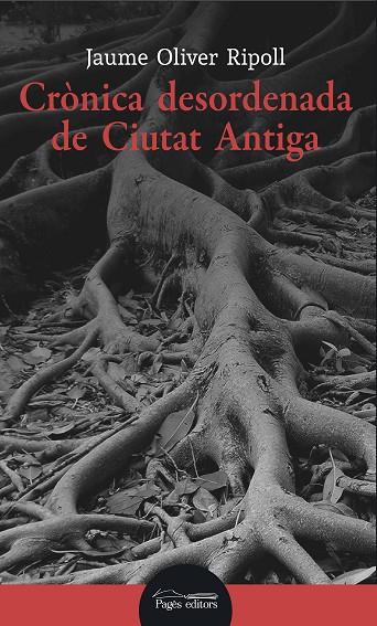 CRÒNICA DESORDENADA DE CIUTAT ANTIGA | 9788413031316 | OLIVER RIPOLL, JAUME | Cooperativa Cultural Rocaguinarda