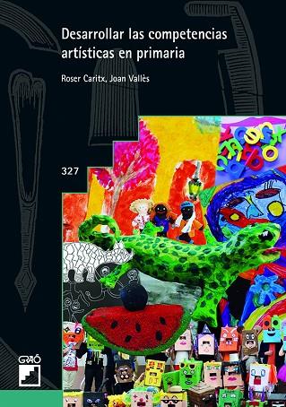 DESARROLLAR LAS COMPETENCIAS ARTíSTICAS EN PRIMARIA | 9788499808031 | CARITX VILASECA, ROSER/VALLèS VILLANUEVA, JOAN | Cooperativa Cultural Rocaguinarda