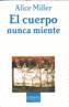 CUERPO NUNCA MIENTE, EL | 9788483104392 | MILLER, ALICE | Cooperativa Cultural Rocaguinarda