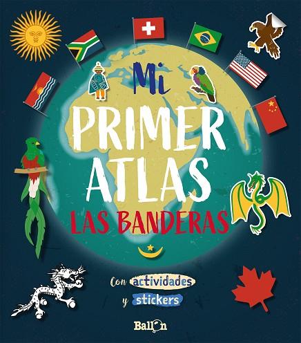 MI PRIMER ATLAS - LAS BANDERAS | 9789403212906 | BALLON | Cooperativa Cultural Rocaguinarda