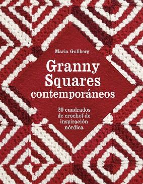 GRANNY SQUARES CONTEMPORÁNEOS | 9788425231001 | GULLBERG, MARIA | Cooperativa Cultural Rocaguinarda