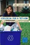 ECOLOGIA PER A TOTHOM | 9788466403993 | GALLEGO, JOSE LUIS | Cooperativa Cultural Rocaguinarda