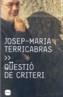 QUESTIO DE CRITERI | 9788496499003 | TERRICABRAS, JOSEP MARIA | Cooperativa Cultural Rocaguinarda