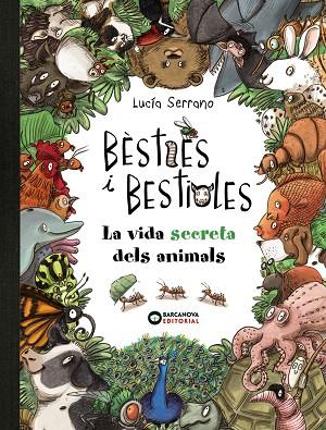 BÈSTIES I BESTIOLES, LA VIDA SECRETA DELS ANIMALS | 9788448947675 | SERRANO, LUCÍA | Cooperativa Cultural Rocaguinarda