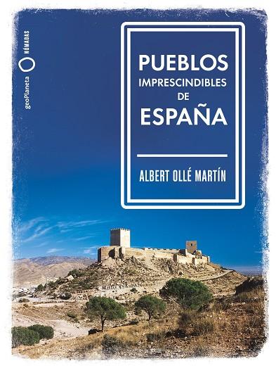 PUEBLOS IMPRESCINDIBLES DE ESPAÑA | 9788408239536 | OLLÉ, ALBERT | Cooperativa Cultural Rocaguinarda
