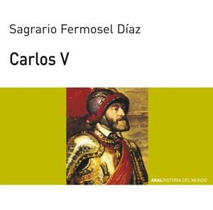 CARLOS V | 9788446003120 | FERMOSEL DIAZ, SAGRARIO | Cooperativa Cultural Rocaguinarda