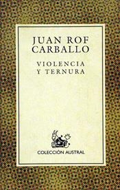 VIOLENCIA Y TERNURA | 9788423918195 | ROF CARBALLO, JUAN | Cooperativa Cultural Rocaguinarda