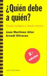 QUIEN DEBE A QUIEN | 9788474264609 | MARTINEZ ALIER,JOAN-ARCADI OLIVERAS | Cooperativa Cultural Rocaguinarda