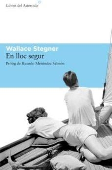 EN LLOC SEGUR | 9788493659721 | STEGNER, WALLACE | Cooperativa Cultural Rocaguinarda