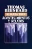 ACONTECIMIENTOS Y RELATOS | 9788420632919 | BERNHARD, THOMAS | Cooperativa Cultural Rocaguinarda