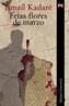 FRIAS FLORES DE MARZO | 9788420644776 | KADARE, ISMAIL | Cooperativa Cultural Rocaguinarda