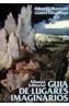 GUIA DE LUGARES IMAGINARIOS | 9788420696393 | MANGUEL, ALBERTO / GUADALUPI, GIANNI | Cooperativa Cultural Rocaguinarda