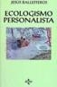 ECOLOGISMO PERSONALISTA | 9788430925971 | BALLESTEROS LLOMPART, JESUS | Cooperativa Cultural Rocaguinarda