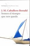 SOMOS EL TIEMPO QUE NOS QUEDA | 9788432208805 | CABALLERO BONALD, JOSE MANUEL | Cooperativa Cultural Rocaguinarda