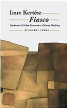 FIASCO | 9788477273912 | KERTESZ, IMRE | Cooperativa Cultural Rocaguinarda