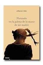 FLOTANDO EN LA PALMA DE LA MANO DE MI MADRE | 9788495618320 | HEGI, URSULA | Cooperativa Cultural Rocaguinarda