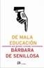 DE LA MALA EDUCACION | 9788476697214 | SENILLOSA, BARBARA DE | Cooperativa Cultural Rocaguinarda