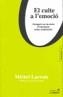 CULTE A L'EMOCIO, EL | 9788495616647 | LACROIX, MICHEL | Cooperativa Cultural Rocaguinarda
