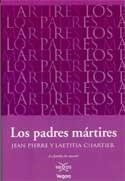 PADRES MARTIRES, LOS | 9789501522365 | CHARTIER, JEAN PIERRE Y LAETITIA | Cooperativa Cultural Rocaguinarda