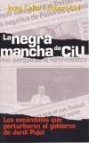NEGRA MANCHA DE CIU, LA | 9788479489618 | CALLOL,JOSEP/ CID, EDUARD | Cooperativa Cultural Rocaguinarda