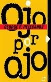 OJO POR OJO | 9788497620666 | PELECANOS,GEORGE P. | Cooperativa Cultural Rocaguinarda