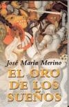 ORO DE LOS SUEÑOS, EL | 9788466312721 | MERINO, JOSE MARIA | Cooperativa Cultural Rocaguinarda