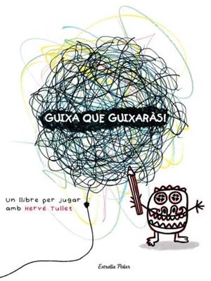 GUIXA QUE GUIXARÀS | 9788492790890 | HERVÉ TULLET | Cooperativa Cultural Rocaguinarda