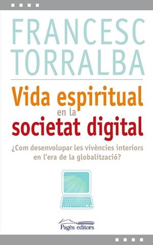 VIDA ESPIRITUAL EN LA SOCIETAT DIGITAL | 9788499751993 | TORRALBA ROSELLÓ, FRANCESC | Cooperativa Cultural Rocaguinarda