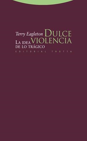 DULCE VIOLENCIA | 9788498792249 | EAGLETON, TERRY | Cooperativa Cultural Rocaguinarda