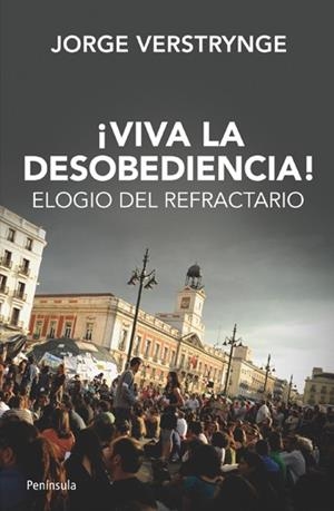 ¡VIVA LA DESOBEDIENCIA! | 9788499421339 | JORGE VERSTRYNGE | Cooperativa Cultural Rocaguinarda