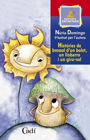 HISTÒRIES DE BRESSOL D'UN BOLET, UN LLOBARRO I UN GIRA-SOL | 9788447411320 | NÚRIA DOMINGO | Cooperativa Cultural Rocaguinarda