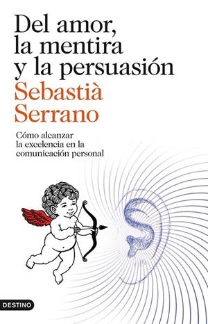 DEL AMOR, LA MENTIRA Y LA PERSUASIÓN | 9788423329595 | SEBASTIÀ SERRANO | Cooperativa Cultural Rocaguinarda