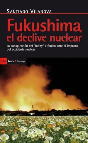 FUKUSHIMA, EL DECLIVE NUCLEAR | 9788498884005 | VILANOVA TANÉ, SANTIAGO | Cooperativa Cultural Rocaguinarda