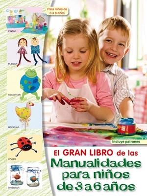 GRAN LIBRO DE LAS MANUALIDADES PARA NIÑOS DE 3 A 6 AÑOS, EL | 9788498741438 | "VV.AA" | Cooperativa Cultural Rocaguinarda