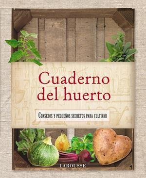 CUADERNO DEL HUERTO | 9788415411758 | LAROUSSE EDITORIAL | Cooperativa Cultural Rocaguinarda