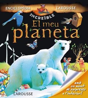 EL MEU PLANETA | 9788415411819 | LAROUSSE EDITORIAL | Cooperativa Cultural Rocaguinarda