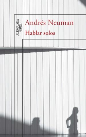 HABLAR SOLOS | 9788420403298 | NEUMAN, ANDRÉS | Cooperativa Cultural Rocaguinarda