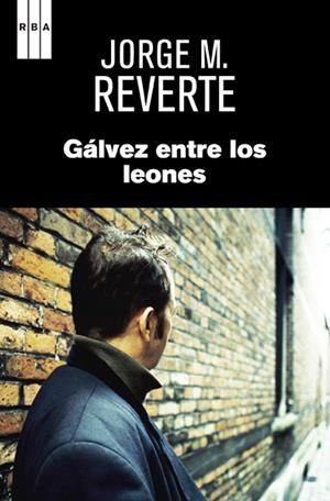 GÁLVEZ ENTRE LOS LEONES | 9788490065815 | MARTINEZ REVERTE, JORGE | Cooperativa Cultural Rocaguinarda