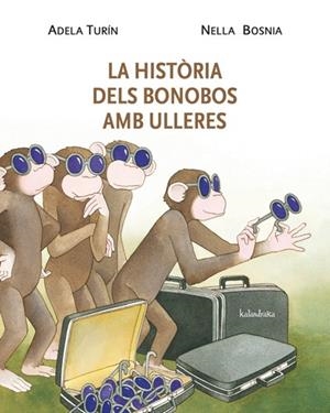 HISTÒRIA DELS BONOBOS AMB ULLERES, LA | 9788484648338 | TURÍN, ADELA/BOSNIA, NELLA | Cooperativa Cultural Rocaguinarda
